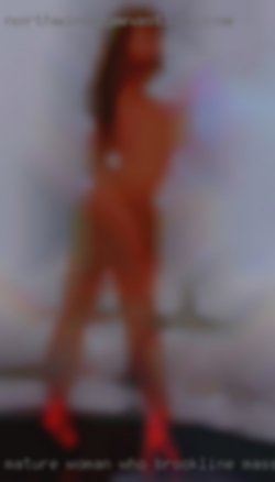 Mature in Brookline, Massachusetts woman who loves receiving.